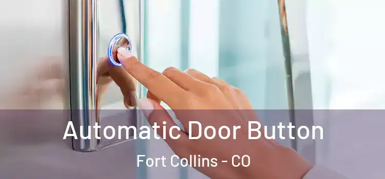  Automatic Door Button Fort Collins - CO