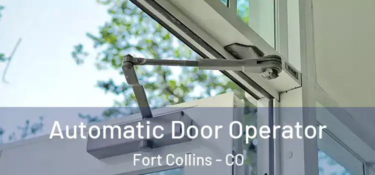  Automatic Door Operator Fort Collins - CO
