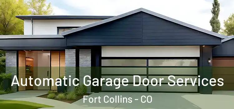  Automatic Garage Door Services Fort Collins - CO