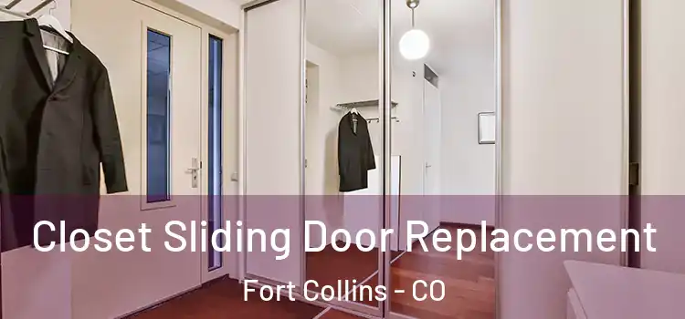  Closet Sliding Door Replacement Fort Collins - CO