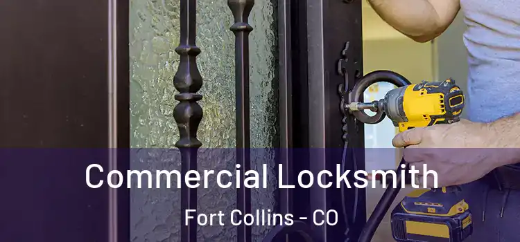  Commercial Locksmith Fort Collins - CO