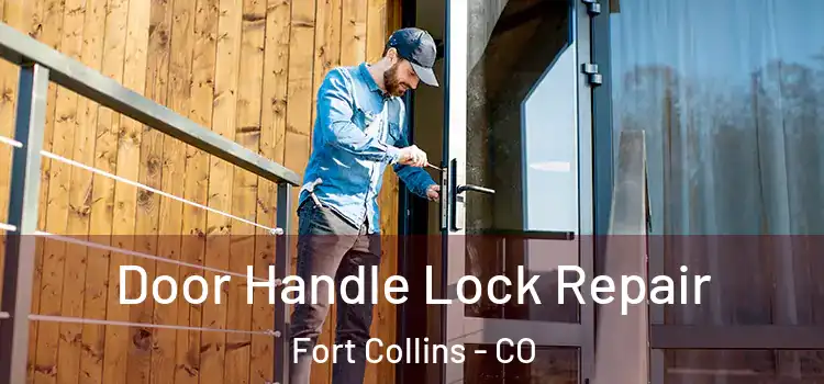  Door Handle Lock Repair Fort Collins - CO