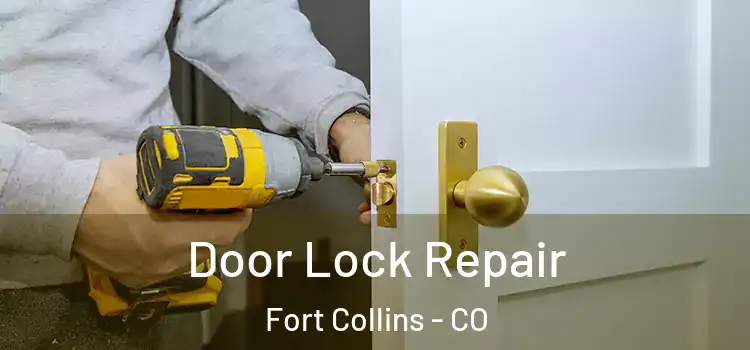 Door Lock Repair Fort Collins - CO
