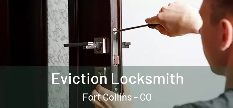 Eviction Locksmith Fort Collins - CO