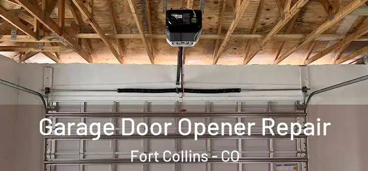  Garage Door Opener Repair Fort Collins - CO