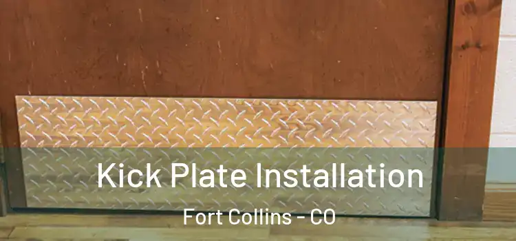  Kick Plate Installation Fort Collins - CO