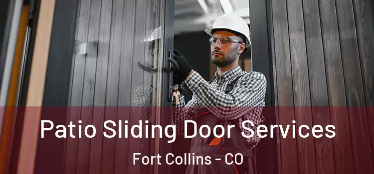 Patio Sliding Door Services Fort Collins - CO
