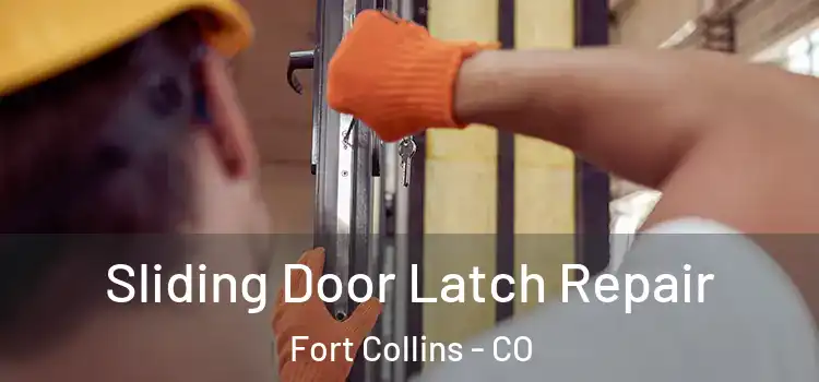  Sliding Door Latch Repair Fort Collins - CO